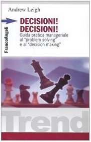 Decisioni, decisioni! Guida pratica manageriale al Problem solving e al Decision making