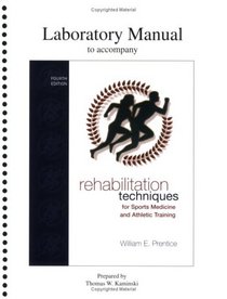 Lab Manual for Rehabilitation Techniques for Sports Medicine and Athletic Training (Rehabilitation Techniques in Sports Medicine (Prentice Hall))
