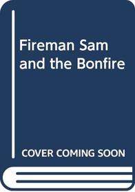 Fireman Sam and the Bonfire