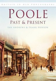 Poole Past and Present (Britain in Old Photographs)