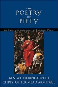 The Poetry of Piety:  An Anotated Anthology of Christian Poetry