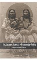 Gay, Lesbian, Bisexual, and Transgender Myths from the Arapaho to the Zuni: An Anthology (American Indian Studies, V. 13)