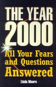 The Year 2000: All Your Fears and Questions Answered