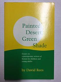 Painted Desert, Green Shade: Essays on Contemporary Writers of Fiction for Children and Young Adults