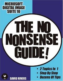 Microsoft Digital Image Suite 10 : The No Nonsense Guide