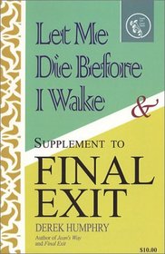 Let Me Die Before I Wake  Supplement to Final Exit