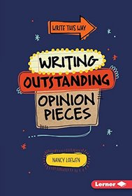 Writing Outstanding Opinion Pieces (Write This Way)