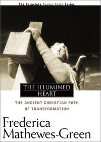 The Illumined Heart: The Ancient Christian Path of Transformation