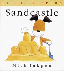 Sandcastle (Inkpen, Mick. Little Kippers.)