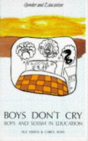 Boys Don't Cry: Boys and Sexism in Education (Gender and Education)