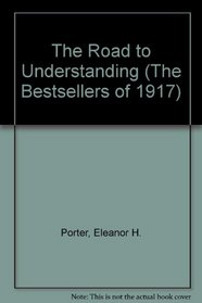 The Road to Understanding (The Bestsellers of 1917)