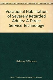 Vocational habilitation of severely retarded adults: A direct service technology