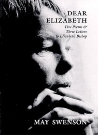 Dear Elizabeth: Five Poems and Three Letters to Elizabeth Bishop