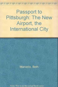 Passport to Pittsburgh: The New Airport, the International City