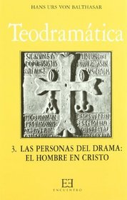 Teodramatica/ Theology Drama: Las Personas Del Drama: El Hombre En Cristo (Spanish Edition)