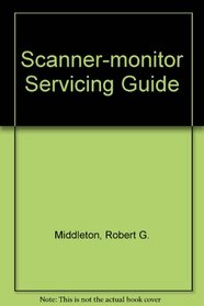 Scanner-monitor servicing guide