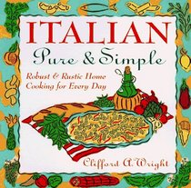 Italian Pure  Simple: Robust and Rustic Home Cooking for Every Day