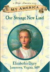 Our Strange New Land, Elizabeth's Jamestown Colony Diary, Book One (My America)
