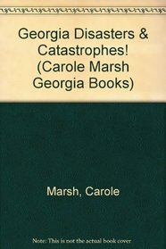 Georgia Disasters & Catastrophes! (Carole Marsh Georgia Books)