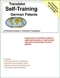 Translator Self-Training--German Patents: Learn How to Translate Patents from German into English (Translators Self-Training)