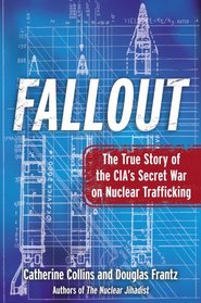 Fallout: The True Story of the CIA's Secret War on Nuclear Trafficking