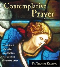 Contemplative Prayer: Traditional Christian Meditations for Opening to Divine Union