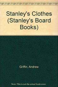 Stanley's Clothes (Stanley Board Books)