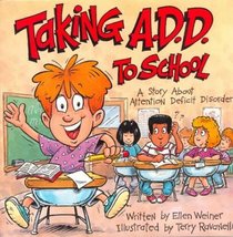 Taking A.D.D. to School: A School Story About Attention Deficit Disorder And/or Attention Deficit Hyperactivity Disorder (Special Kids in School)