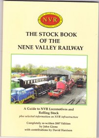 The Stock Book of the Nene Valley Railway: A Guide to NVR Locomotives and Rolling Stock