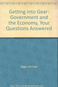 Getting Into Gear: Government and the Economy, Your Questions Answered