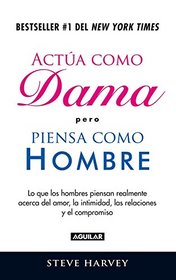 Acta como dama pero piensa como un hombre (Spanish Edition)