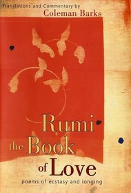 Rumi: The Book of Love : Poems of Ecstasy and Longing