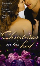 Christmas in His Bed: Talking in Your Sleep / Unwrapped / Kiss and Tell