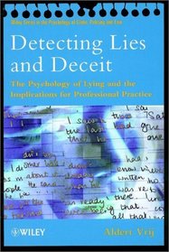 Detecting Lies and Deceit : The Psychology of Lying and the Implications for Professional Practice (Wiley Series in Psychology of Crime, Policing and Law)