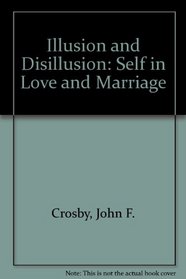 Illusion and Disillusion: The Self in Love and Marriage