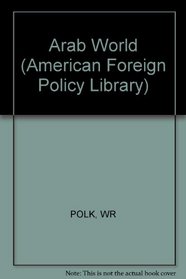 The Arab World Today: Fourth Edition (American Foreign Policy Library)