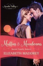 Muffins & Moonbeams: Baxter Family Bakery Book One (Arcadia Valley Romance) (Volume 3)