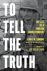 To Tell the Truth: My Life as a Foreign Correspondent