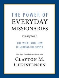 The Power of Everyday Missionaries: The What and How or Sharing the Gospel