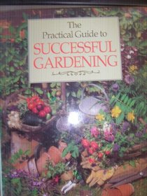Practical Guide to Successful Gardening