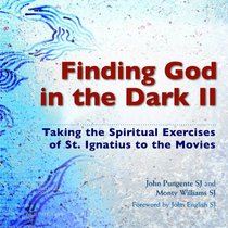 Finding God in the Dark II: Taking the Spiritual Exercises of St. Ignatius to the Movies