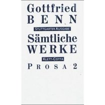 Benn, Gottfried Bd. 4. Prosa. - 2. [1933 - 1945] Saemtliche Werke. - Stuttgart : Klett-Cott
