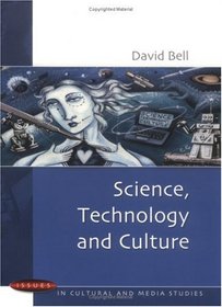Science, Technology and Culture (Issues in Cultural and Media Studies)