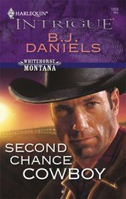Second Chance Cowboy (Whitehorse, Montana, Bk 6) (Harlequin Intrigue, No 1059)