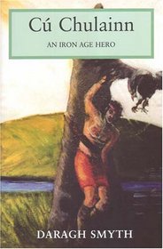Cu Chulainn: An Iron Age Hero