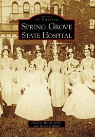 Spring Grove State Hospital (Images of America: Maryland)