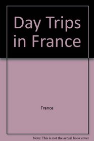Day Trips in France (Daytrips France)
