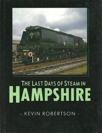 The Last Days of Steam in Hampshire