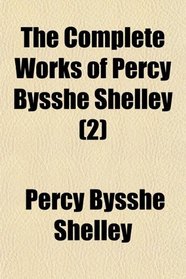 The Complete Works of Percy Bysshe Shelley (2)