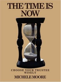 The Time Is Now: Choose Your Trustee Wisely